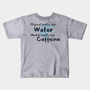 Physical health says water, mental health says caffeine lightning bolt Kids T-Shirt